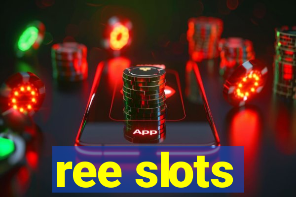 ree slots